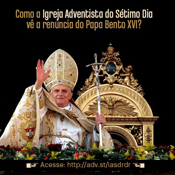 IASD e renuncia de bento 16