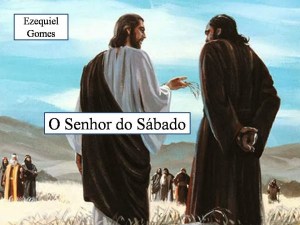 O Senhor do Sábado + Ezequiel Gomes