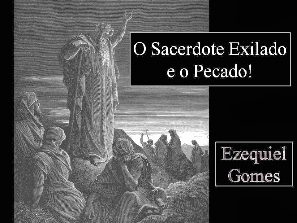 O sacerdote exilado e o Pecado + ezequiel gomes
