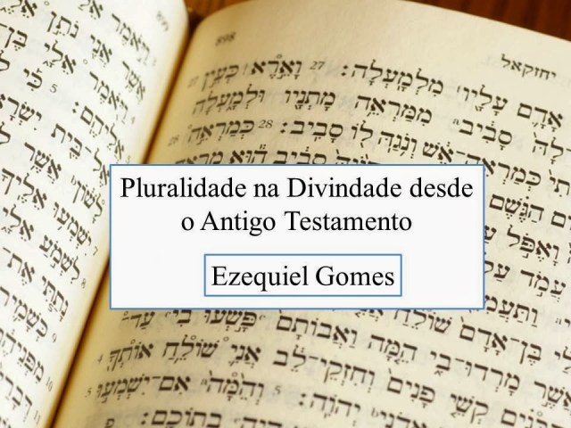 Pluralidade na Divindade desde o Antigo Testamento