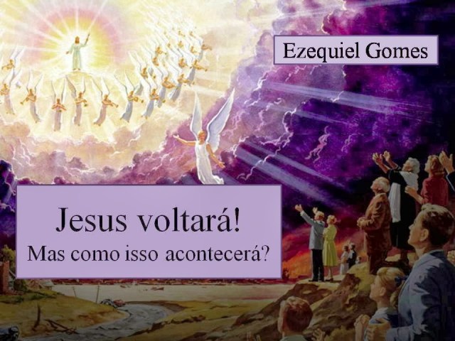 Jesus voltara mas como sera + ezequiel gomes