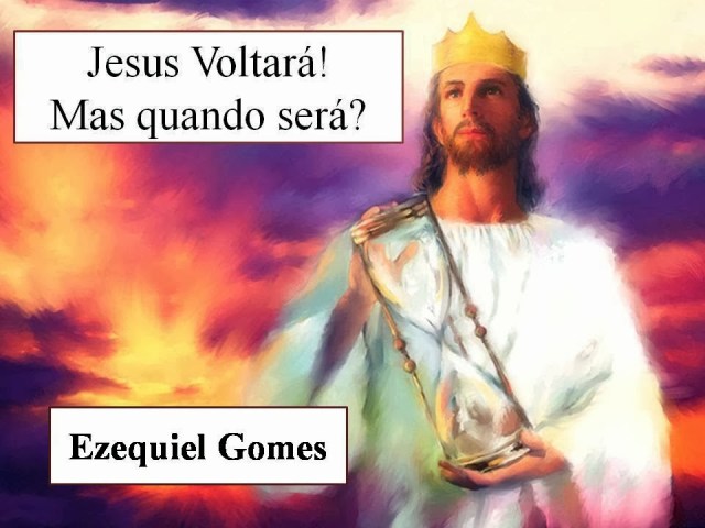 Jesus voltara mas quando sera